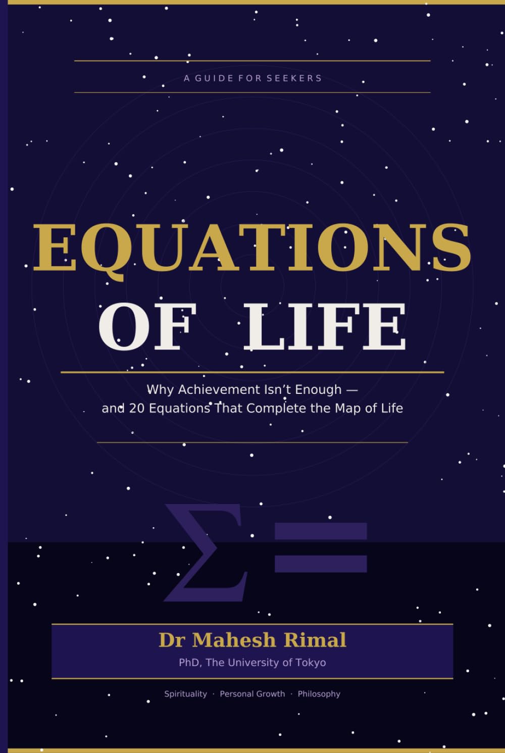 Equations of Life: Why Achievement Isn't Enough — and 20 Equations That Complete the Map of Life