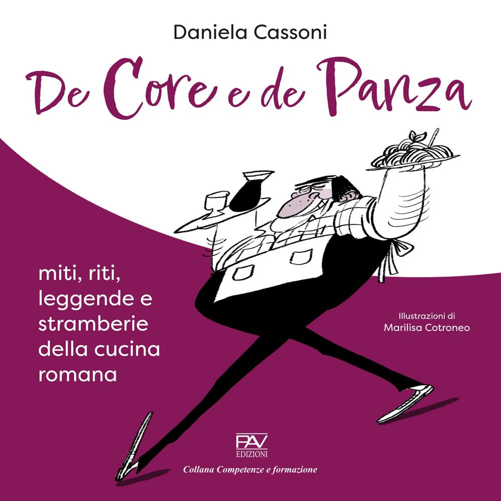 De Core E De Panza. Miti, Riti, Leggende E Stramberie Della Cucina Romana - 4