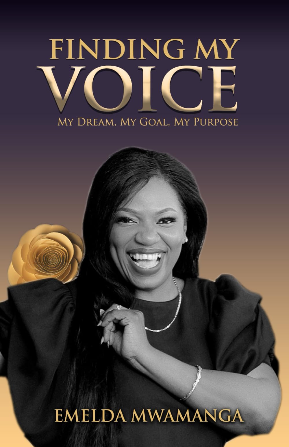FINDING MY VOICE: Finding My Voice, My Goal, My dream, My Purpose
