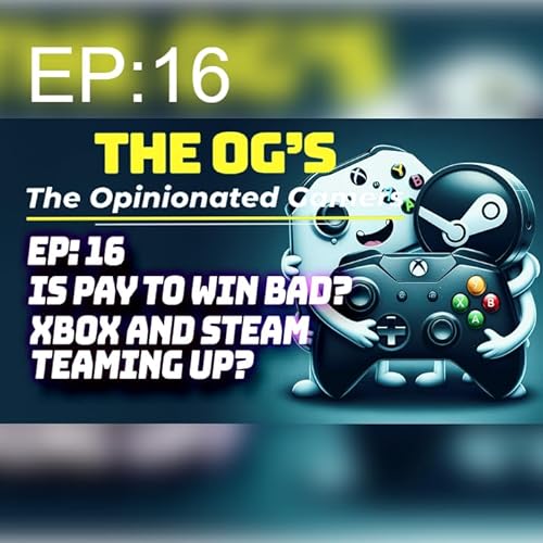 OGs EP 16: Are Microtransactions bad? Dragons Dogma 2, Xbox & Steam partnership