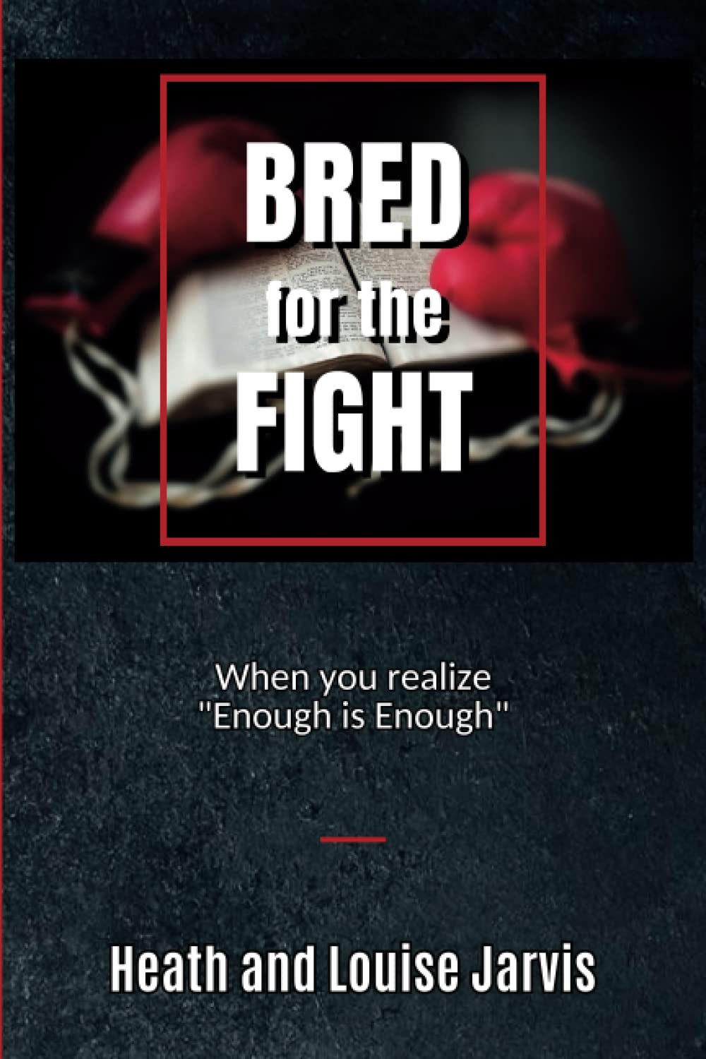 BRED for the FIGHT: When You Realize "Enough is Enough"