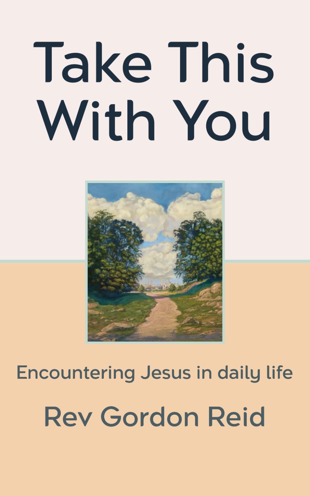 Take This With You: Encountering Jesus in daily life