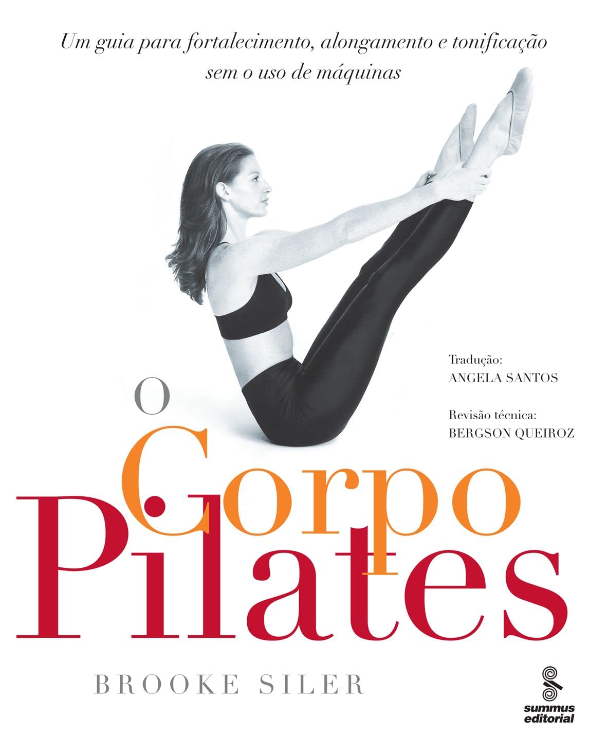 O corpo pilates: Um guia para fortalecimento, alongamento e