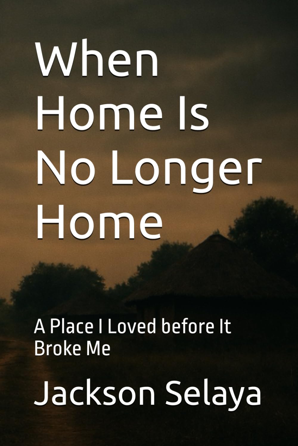 When Home Is No Longer Home: A Place I Loved before It Broke Me