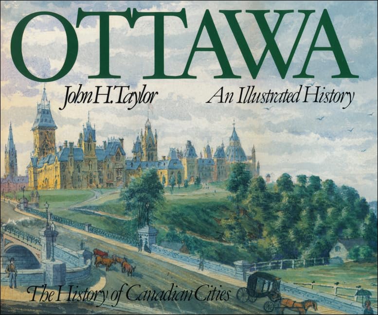 Ottawa: An Illustrated History (History of Canadian Cities)      Hardcover – January 1, 1986
