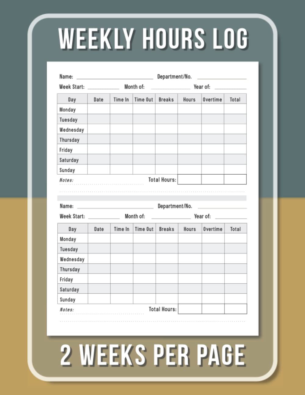 Weekly Work Hours Log Book: Simple Employee Daily Worked Time Sheet Logbook | Includes Start, Finish, Overtime, and Breaks