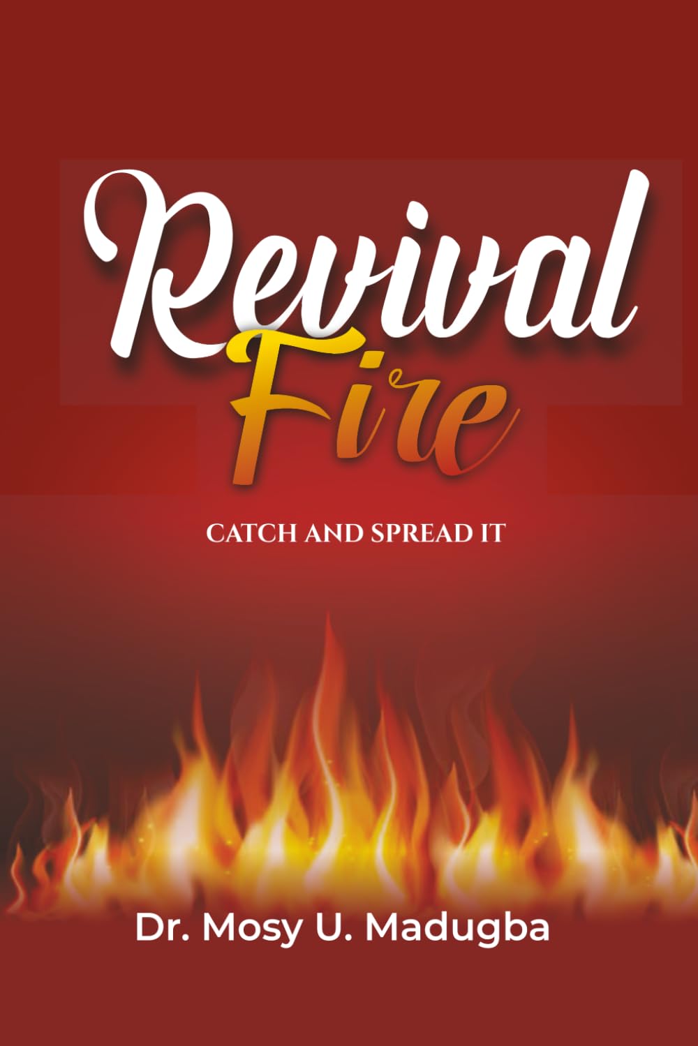 Revival Fire: Catch And Spread It