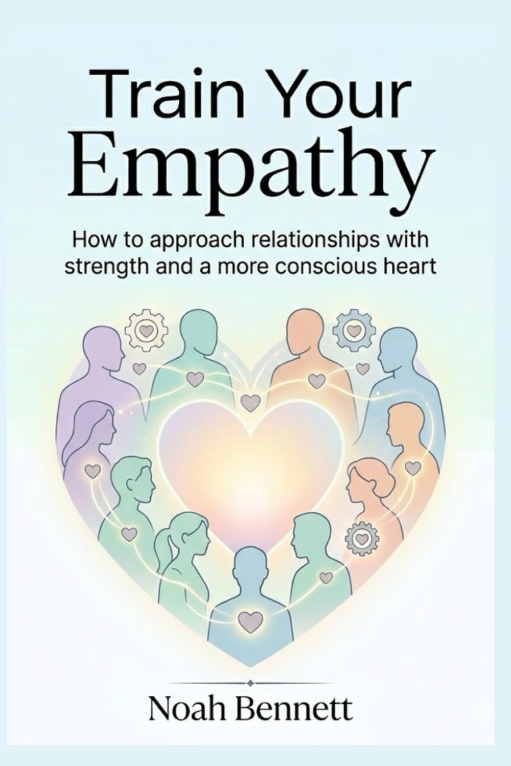 Train Your Empathy: How to approach relationships with strength and a more conscious heart