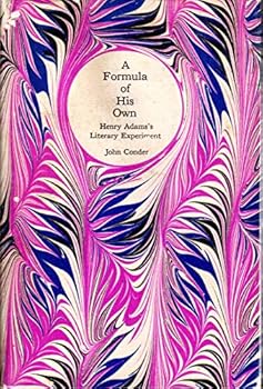 Hardcover A Formula of His Own: Henry Adams's Literary Experiment Book