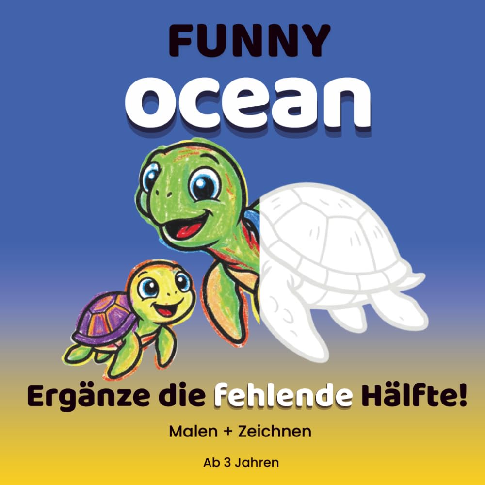 Funny Ocean: Mal- und Zeichenbuch für Kinder ab 3 Jahren | Kreatives Ozean-Ausmalbuch mit Mitmachseiten: Lustiges Meerestiere-Malbuch mit ... für Vorschulkinder (FUNNY COLORING SERIE)
