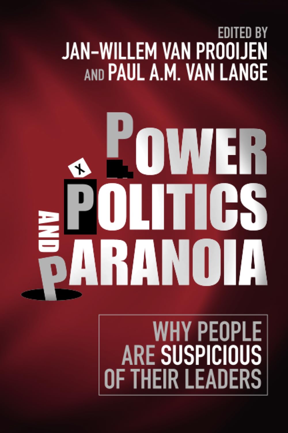 Power, Politics, and Paranoia Why People are Suspicious of their Leaders