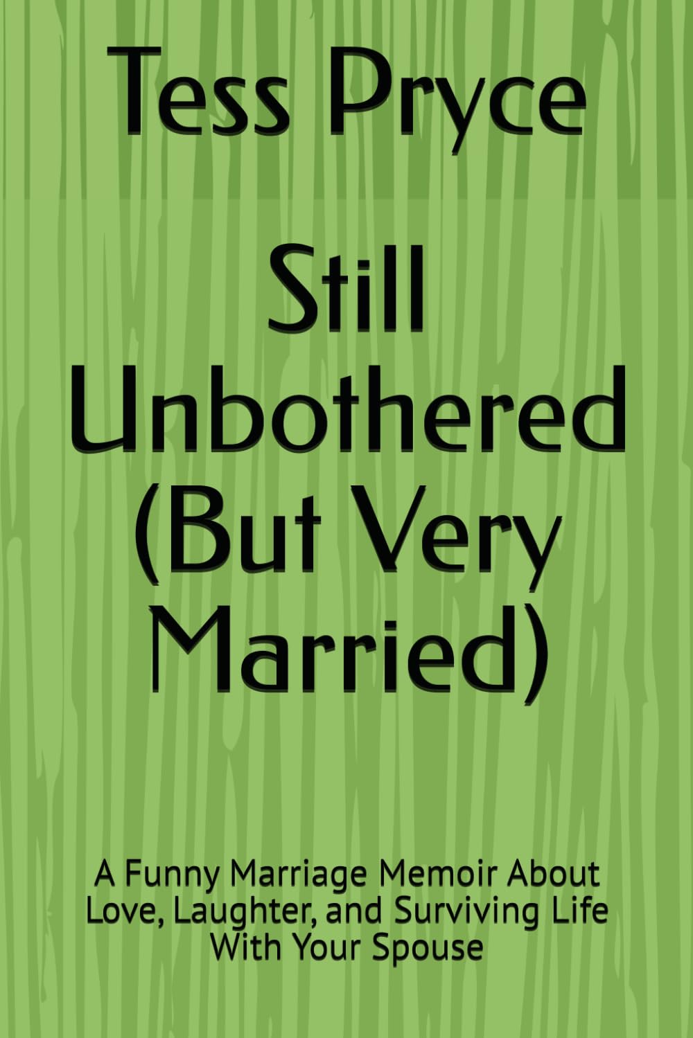 Still Unbothered (But Very Married): A Funny Marriage Memoir About Love, Laughter, and Surviving Life With Your Spouse