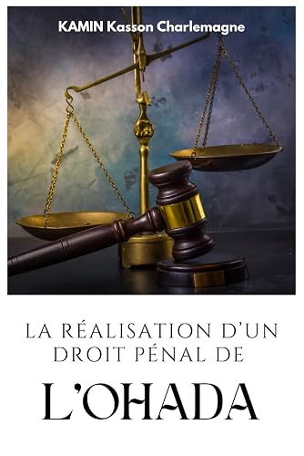 LA RÉALISATION D’UN DROIT PÉNAL DE L’OHADA (French Edition)