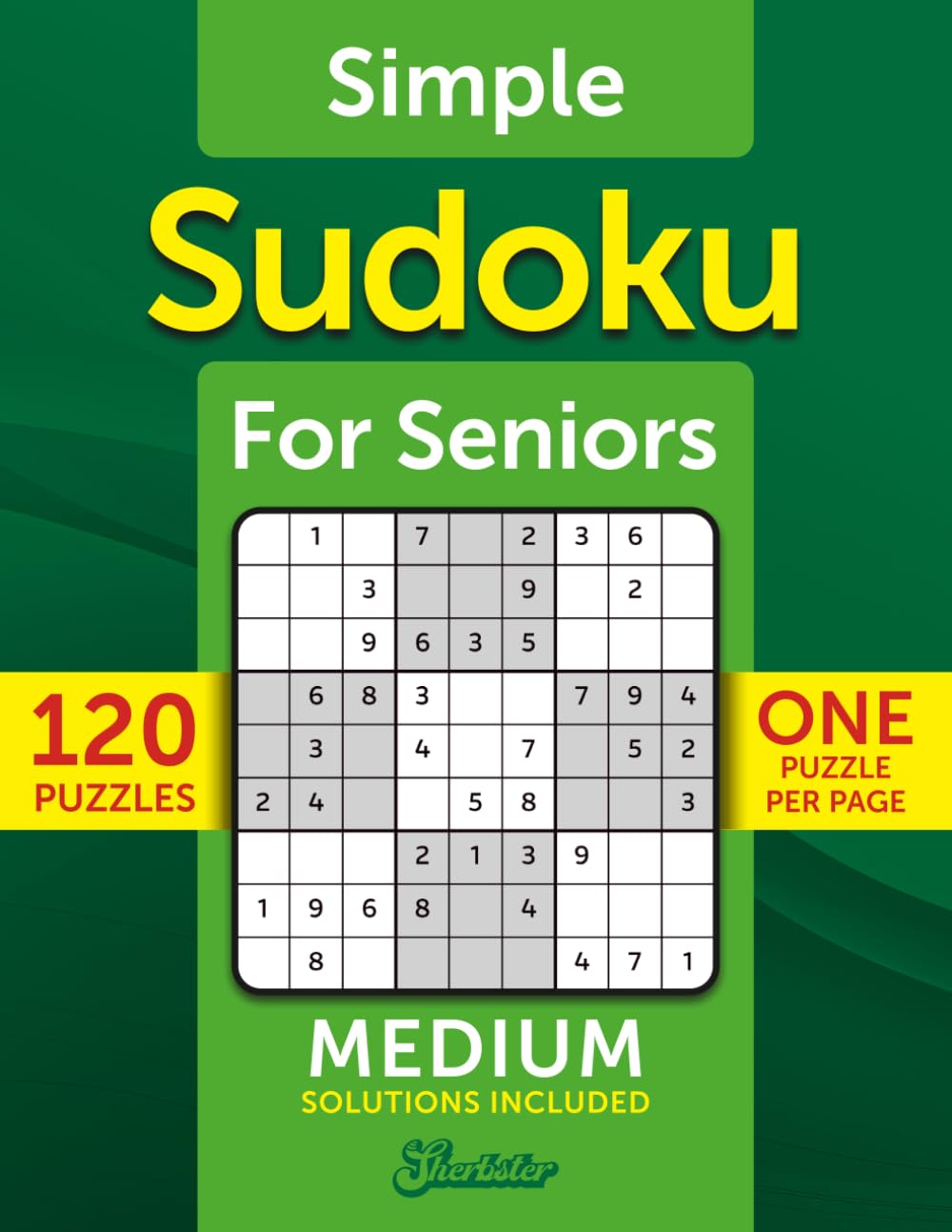 Simple Sudoku For Seniors - Medium: 120 Fun And Engaging Puzzles With Solutions | One Large Sudoku Puzzle Per Page | Brain Games For Enhancing Memory