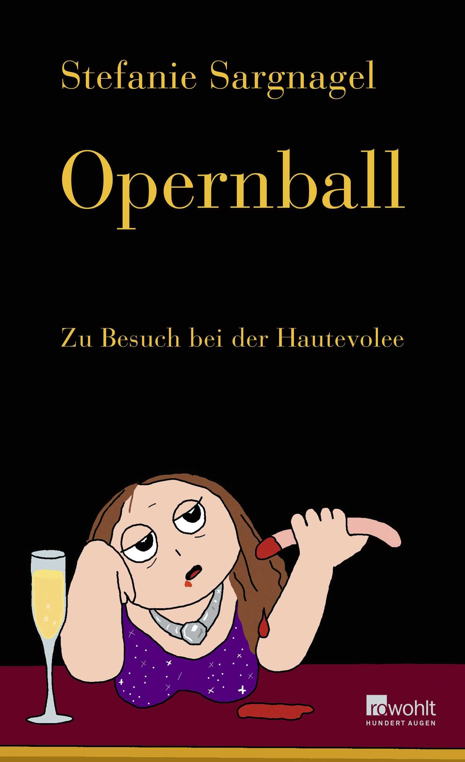 Opernball: Zu Besuch bei der Hautevolee | "Stefanie Sargnagel wird mit jedem Buch besser, wichtiger, witziger." Zeit