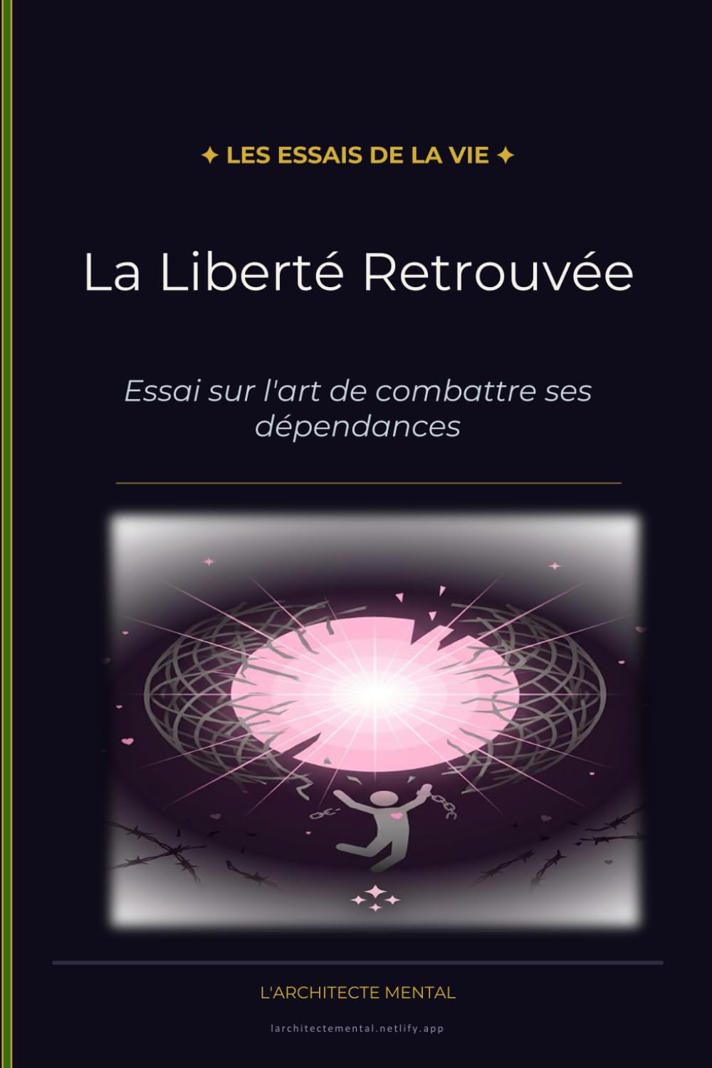 La Liberté Retrouvée: Essai sur l'art de combattre ses dépendances (Les Essais de la Vie)