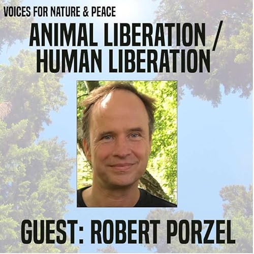 Ep.69 &ndash; "Animal Liberation / Human Liberation" feat. Robert Porzel Podcast Por  arte de portada