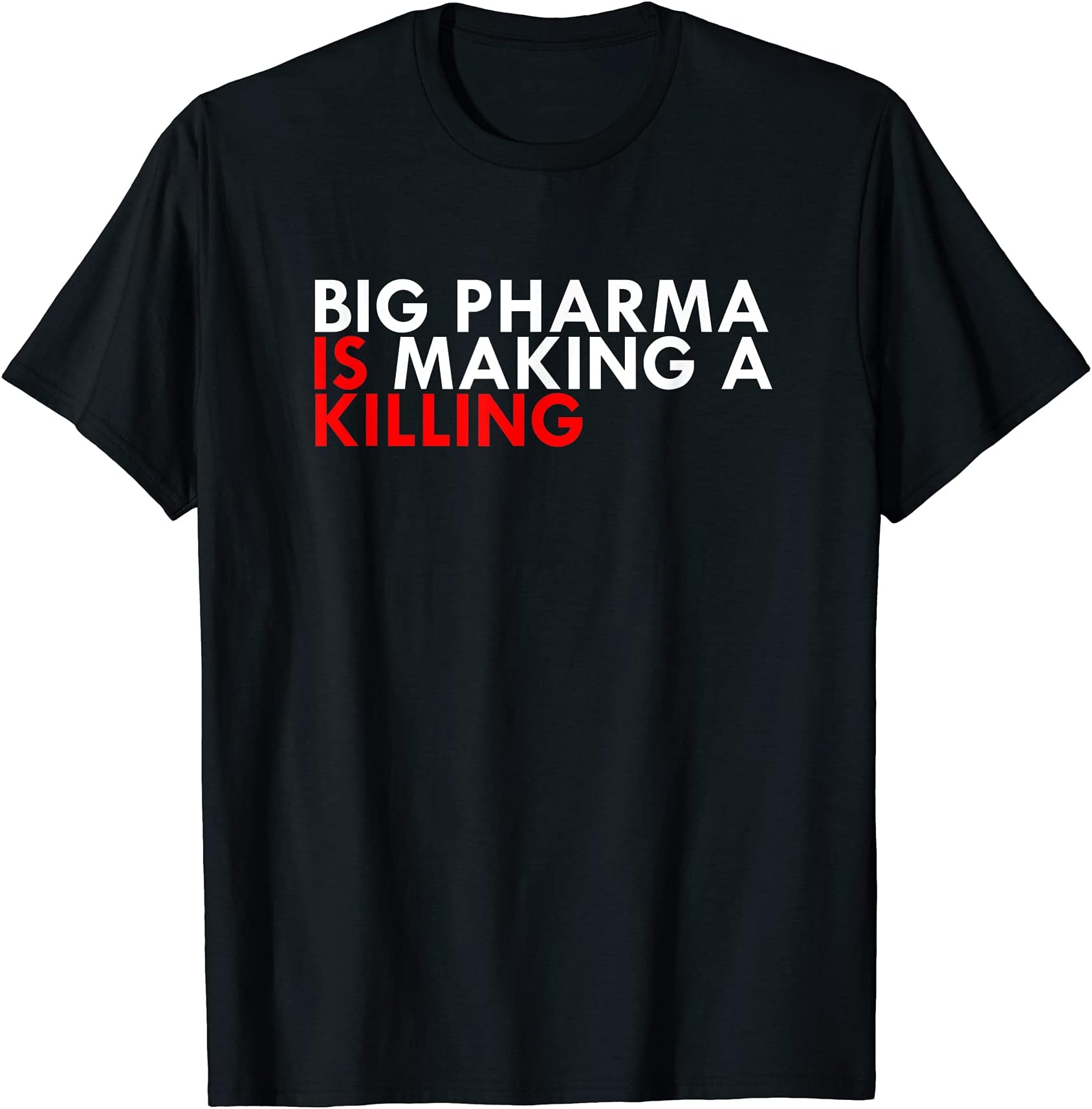 Big pharma is making a killing T-Shirt