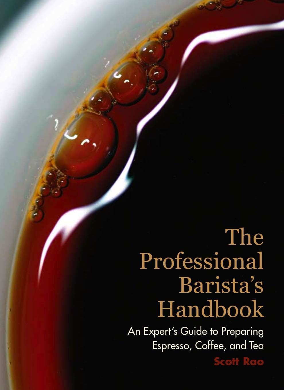 The Professional Barista's Handbook: An Expert Guide to Preparing Espresso, Coffee, and Tea by Scott Rao (2008) Hardcover