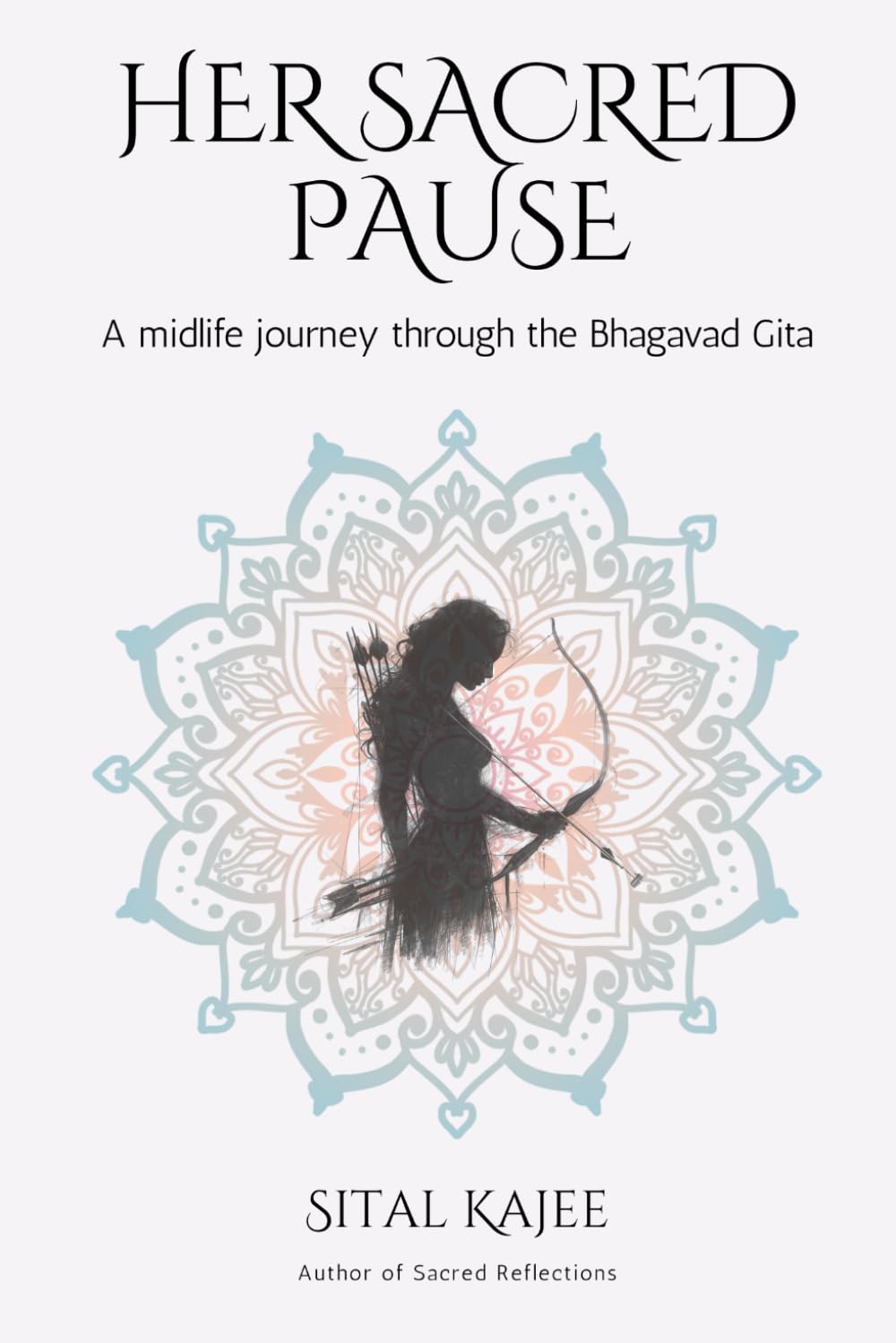 Her Sacred Pause: A midlife woman's journey through the Bhagavad Gita