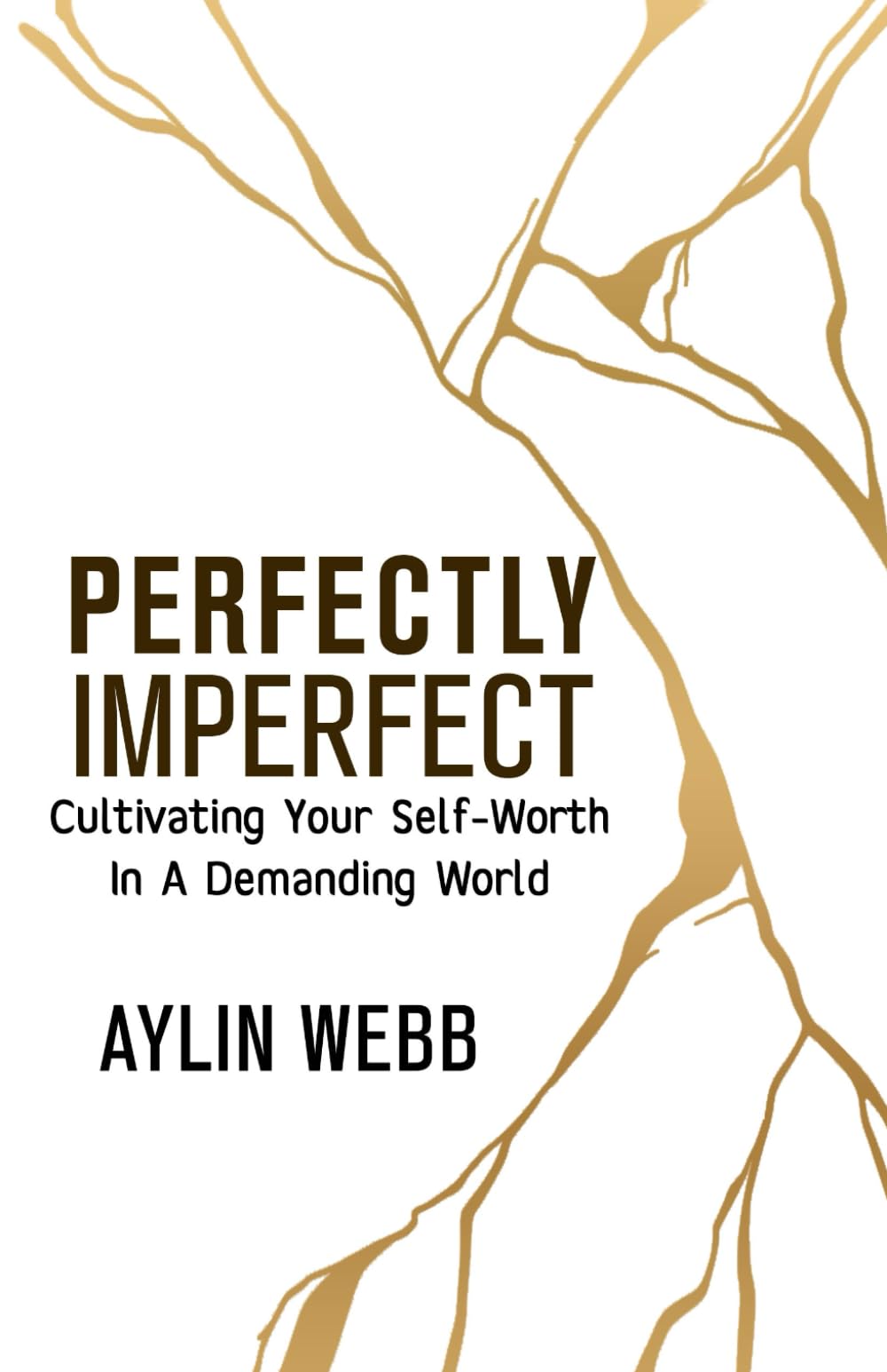 PERFECTLY IMPERFECT: Cultivating Your Self-Worth In A Demanding World
