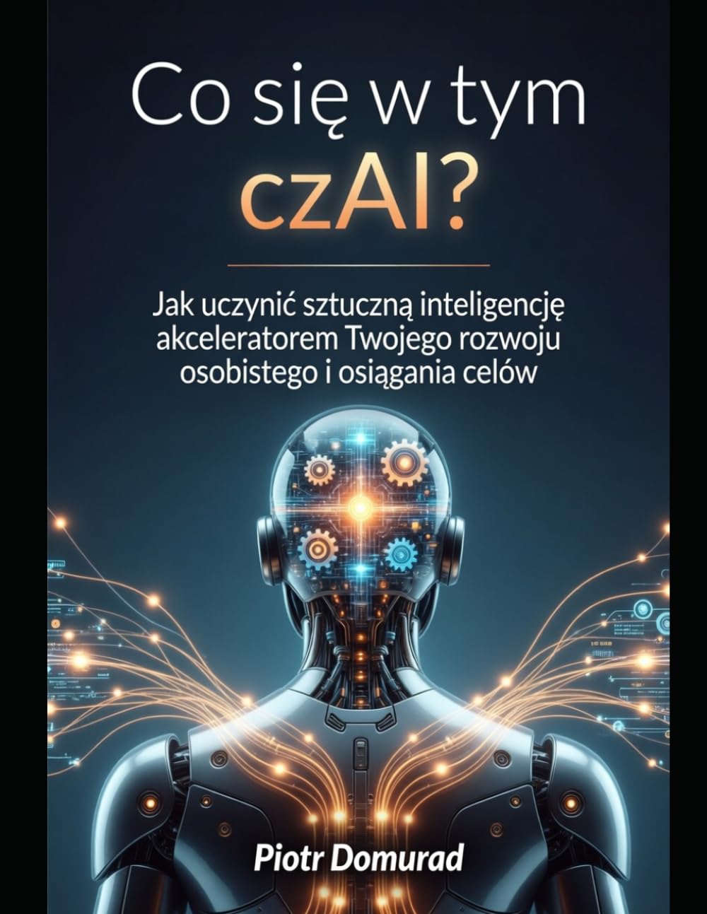 Co się w tym czAI?: Jak uczynić sztuczną inteligencję akceleratorem Twojego rozwoju osobistego i osiągania celów