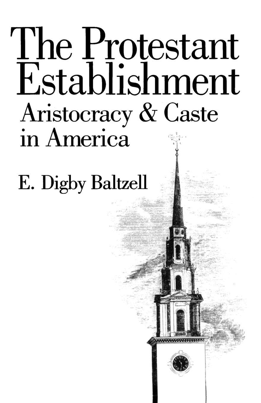 The Protestant Establishment: Aristocracy and Caste in America (Aristocracy & Caste in America)