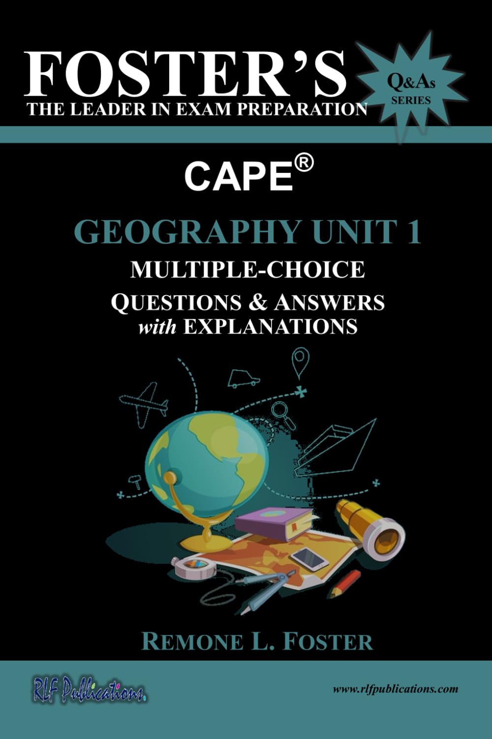 Foster's CAPE(r) Geography Unit 1: Multiple Choice Questions & Answers: Population Geography, Geomorphic Processes and Hazards (FOSTER'S CAPE(r) Questions & Answers Series)