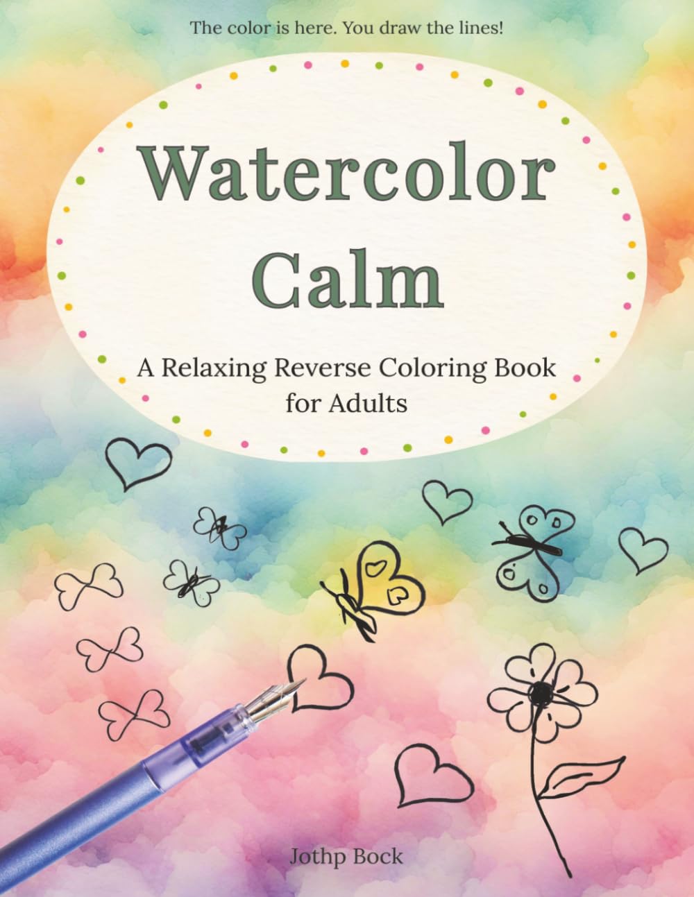 Watercolor Calm: A Relaxing Reverse Coloring Book with Patterns for Adults
