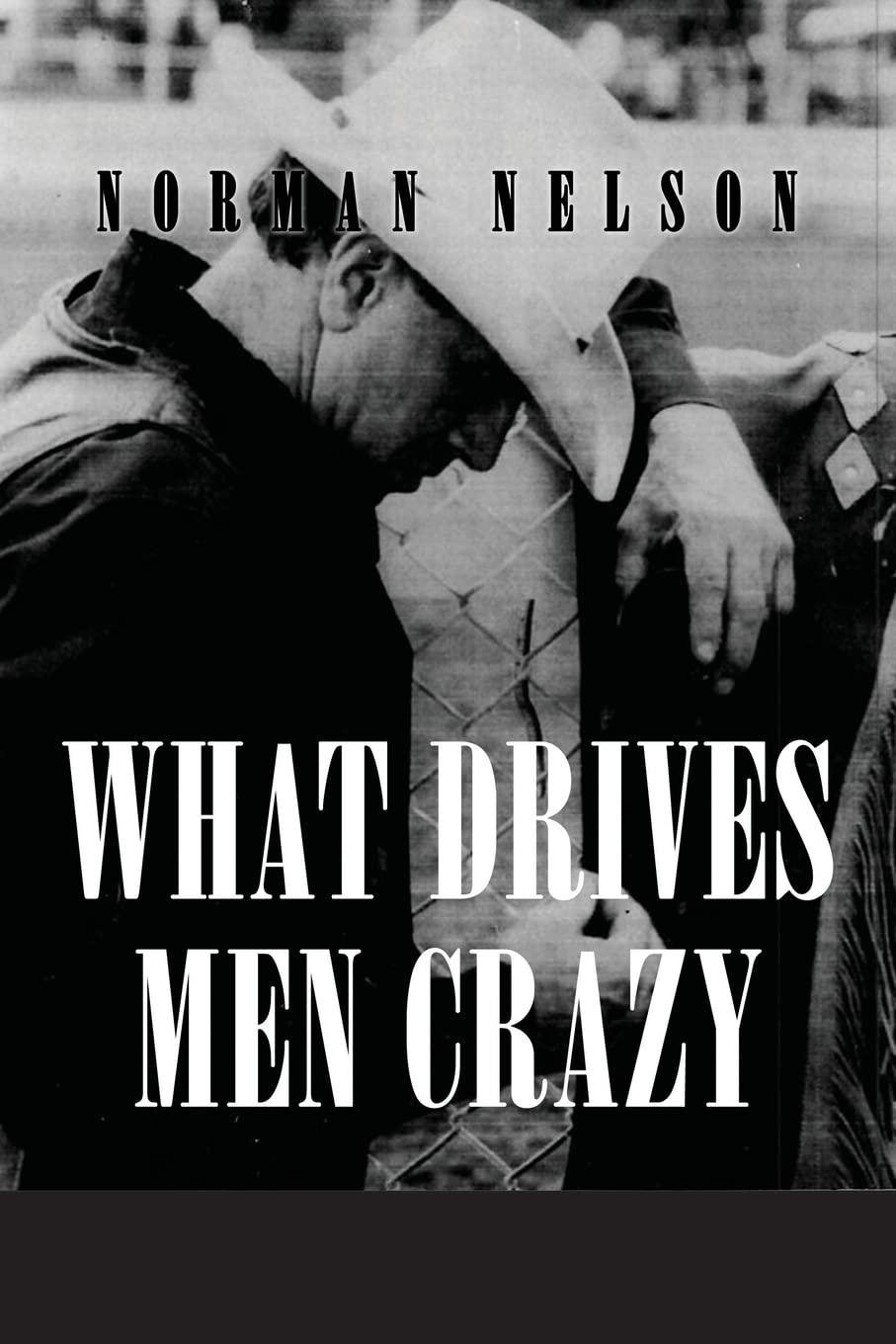 What Drives Men Crazy: Nelson, Norman: 9781685370435: Amazon.com: Books