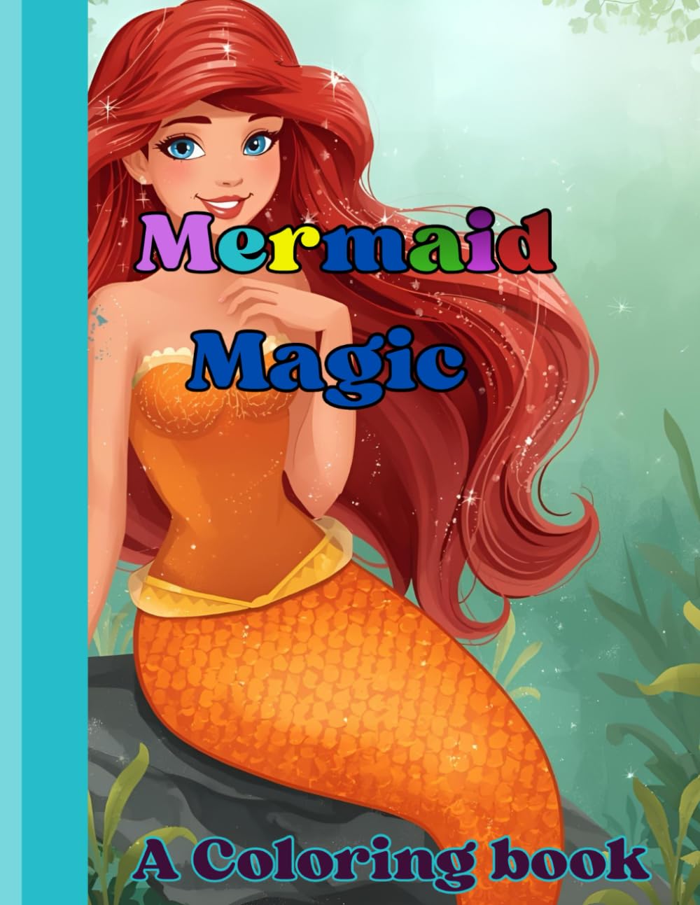 Mermaid Magic: A Whimsical Underwater Coloring Adventure Book