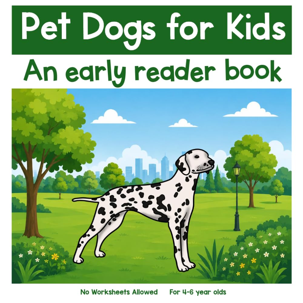 Pet Dogs for Kids: An Early Reader Book for 4-6 Year Olds (Early Readers for Kids)