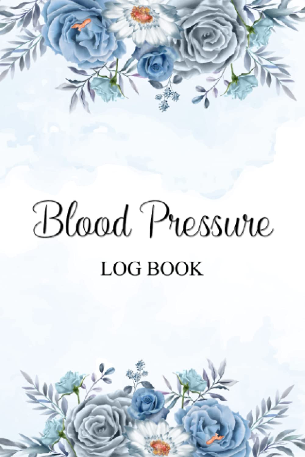 Blood Pressure Log Book: Daily Blood Pressure Log for Record Blood Pressure At Home, Monitor Blood Pressure and Pulse At Home, Daily Blood Pressure ... BP Journal, Notebook, Simple Floral Cover