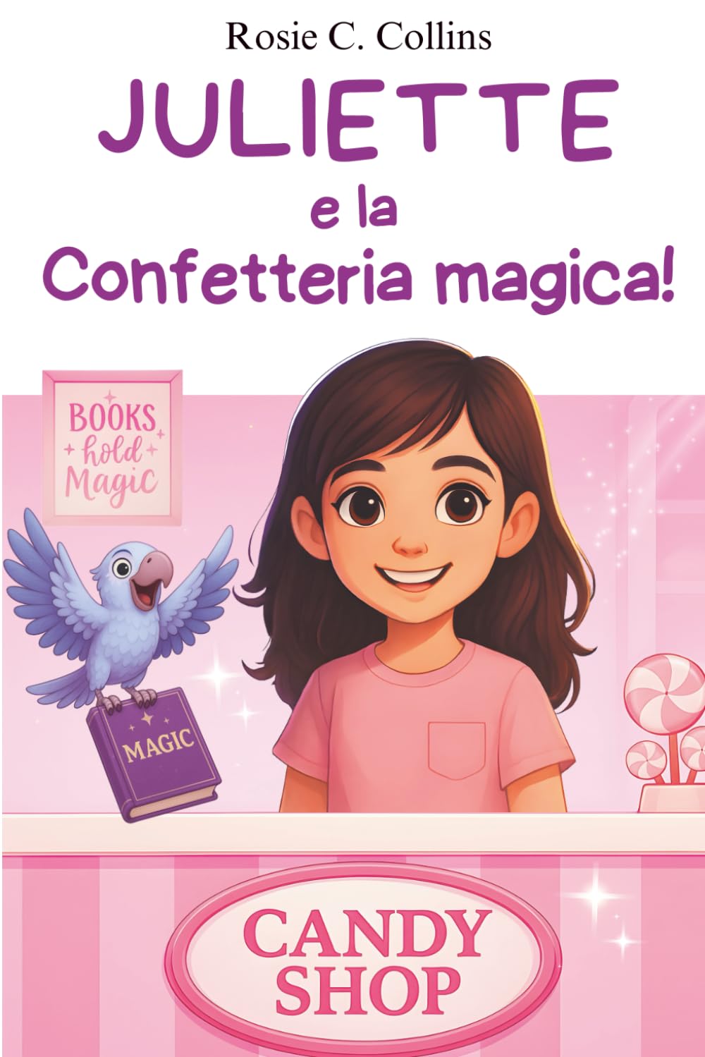 Juliette e la Confetteria magica!: Volume 2 - Romanzo illustrato per bambini 7-10 anni: avventura, mistero e magia con una bambina e suo nonno!