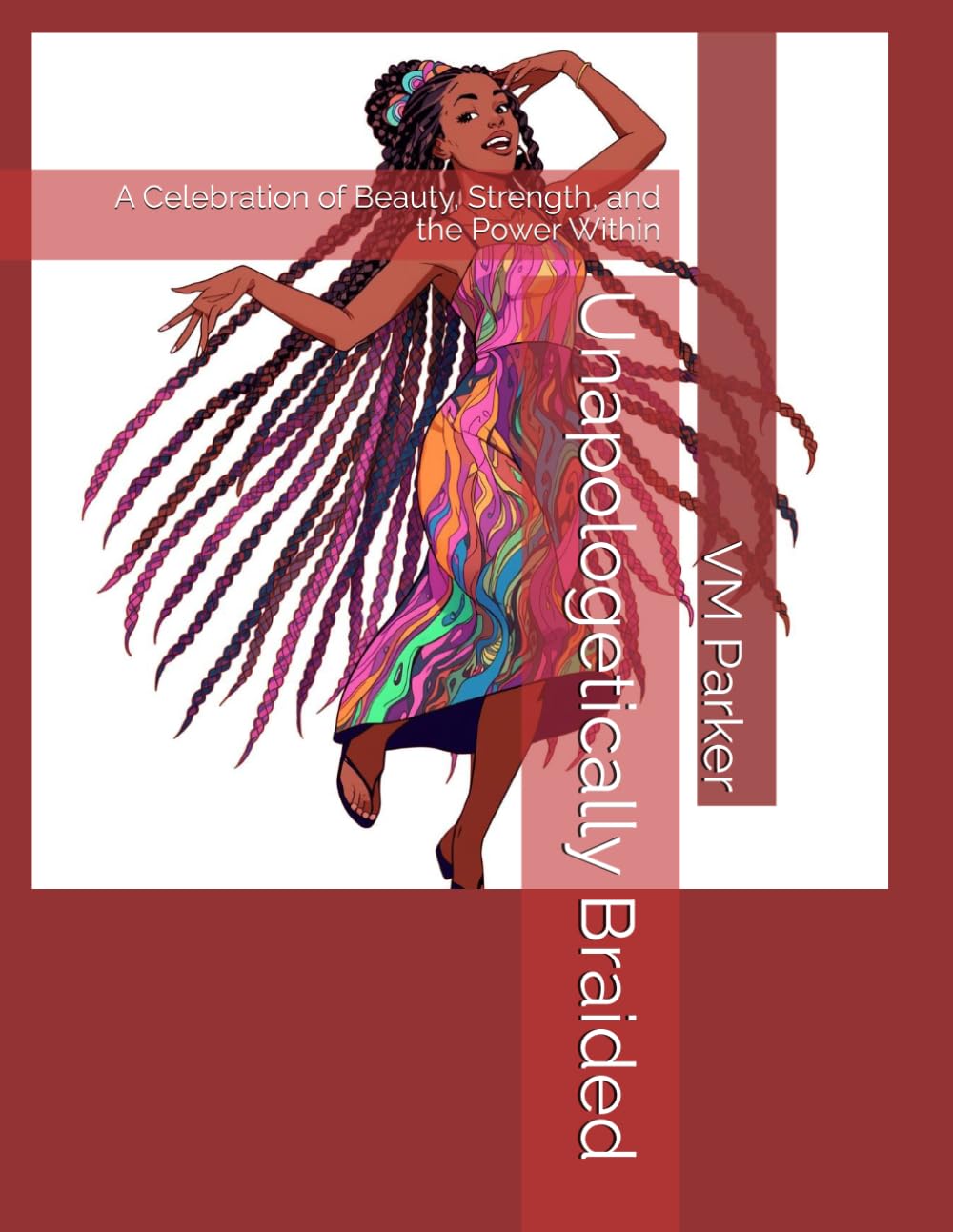 Unapologetically Braided: A Celebration of Beauty, Strength, and the Power Within