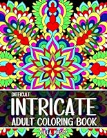 Difficult Intricate Adult Coloring Book: Escape Stress and Relax with Beautiful Patterns and Detailed Designs B0CSDRV7ZV Book Cover