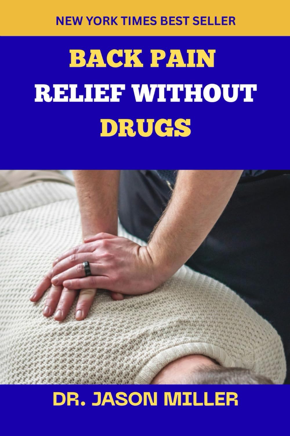 BACK PAIN RELIEF WITHOUT DRUGS: A Physiotherapy-Inspired, Evidence-Based Guide to Healing, Strengthening, and Preventing Back Pain Naturally (Pain ... Guides for Natural, Long-Term Pain Recovery)
