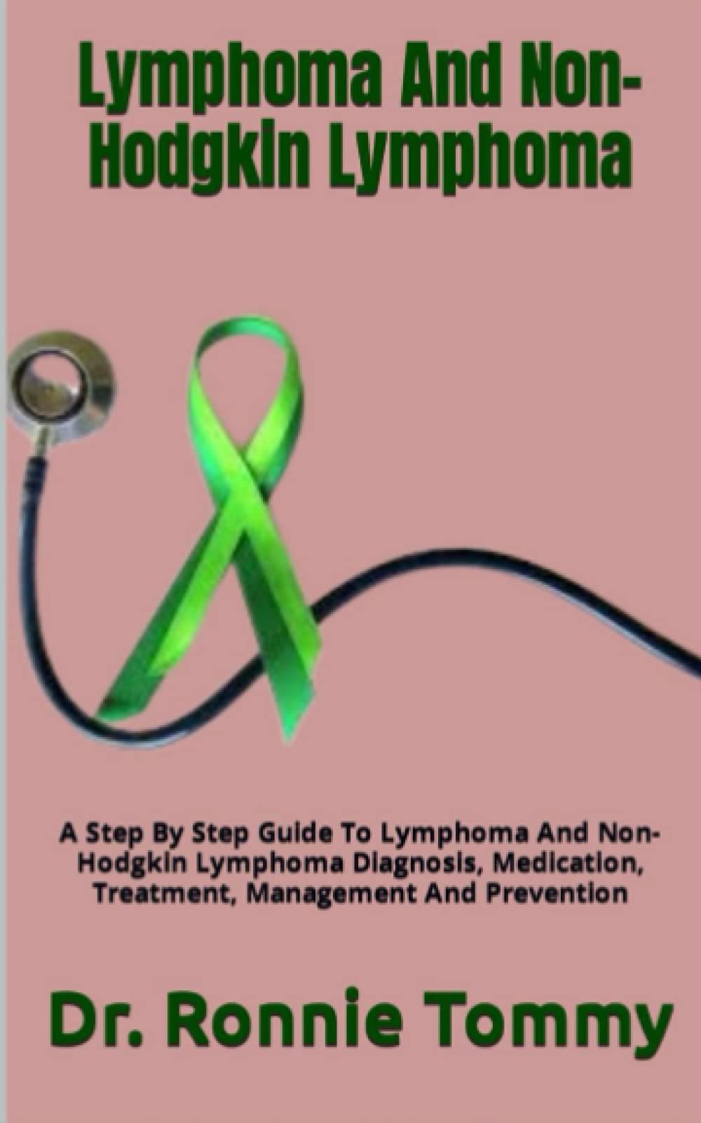 Buy Lymphoma And NonHodgkin Lymphoma A Step By Step Guide To Lymphoma