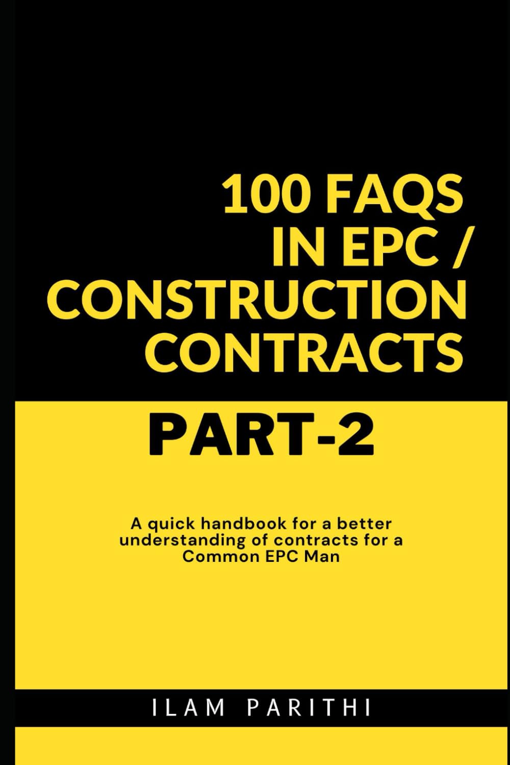 100 FAQs in EPC / Construction Contracts - Part#2: A quick handbook for a better understanding of contracts for a Common EPC Man