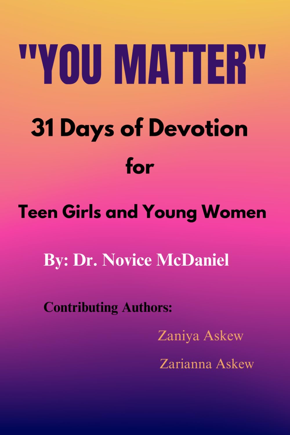 You Matter: 31 Day Devotional for Teens and Young Ladies to Inspire, Educate, and Empower