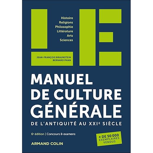 LE manuel de culture générale - 6e éd.: De l'Antiquité au XXIe siècle