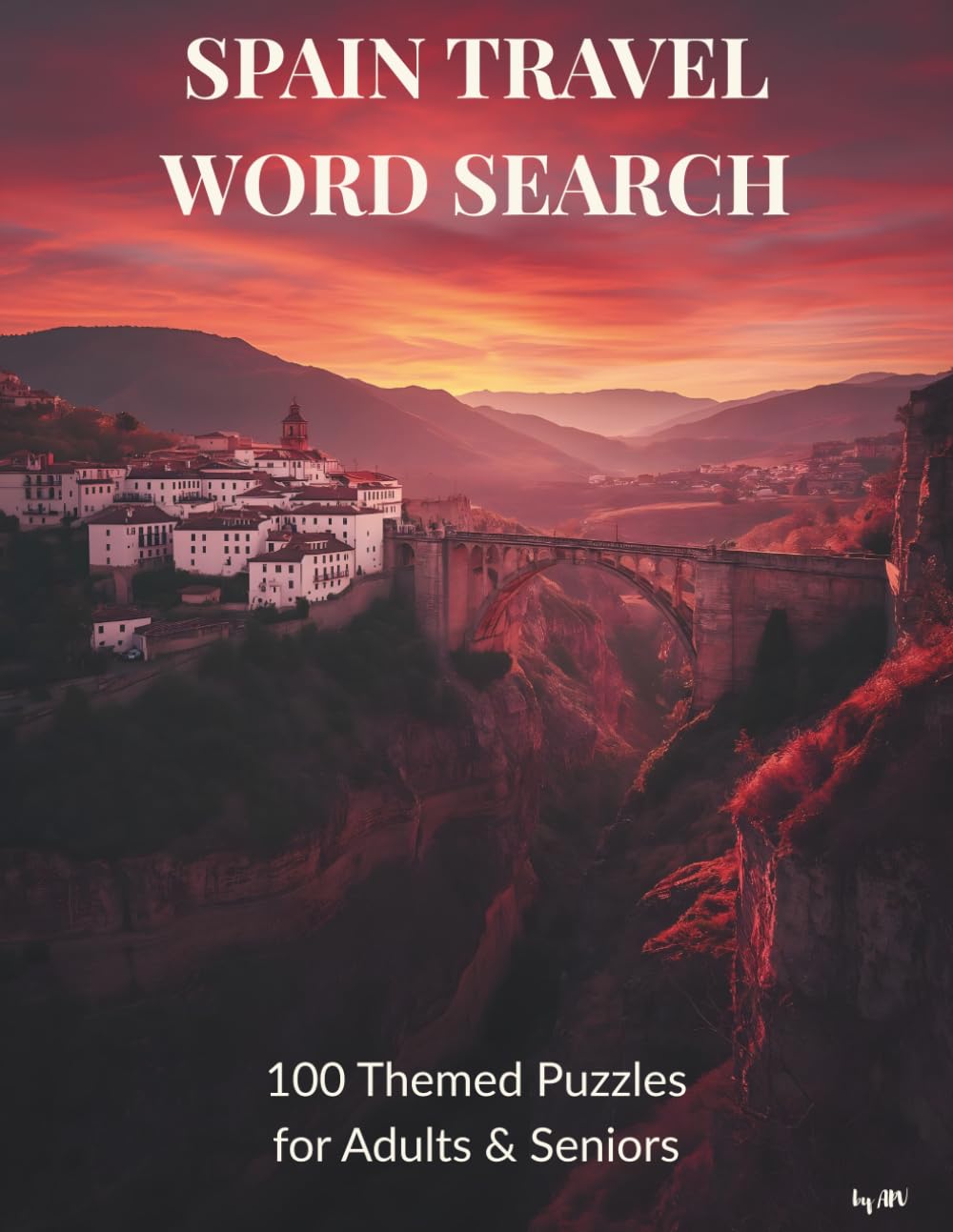 SPAIN TRAVEL WORD SEARCH: 100 themed word search puzzles featuring landmarks, culture, and Spanish travel adventures (Word Search Adventures: Travel & Wildlife)