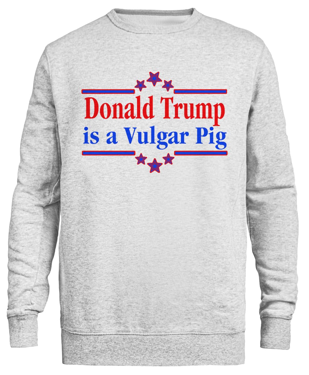 Donald Trump Is A Vulgar Pig Sweatshirt Grigia Unisex Eco-Friendly Unisex Grey Sweatshirt Eco-Friendly Crewneck