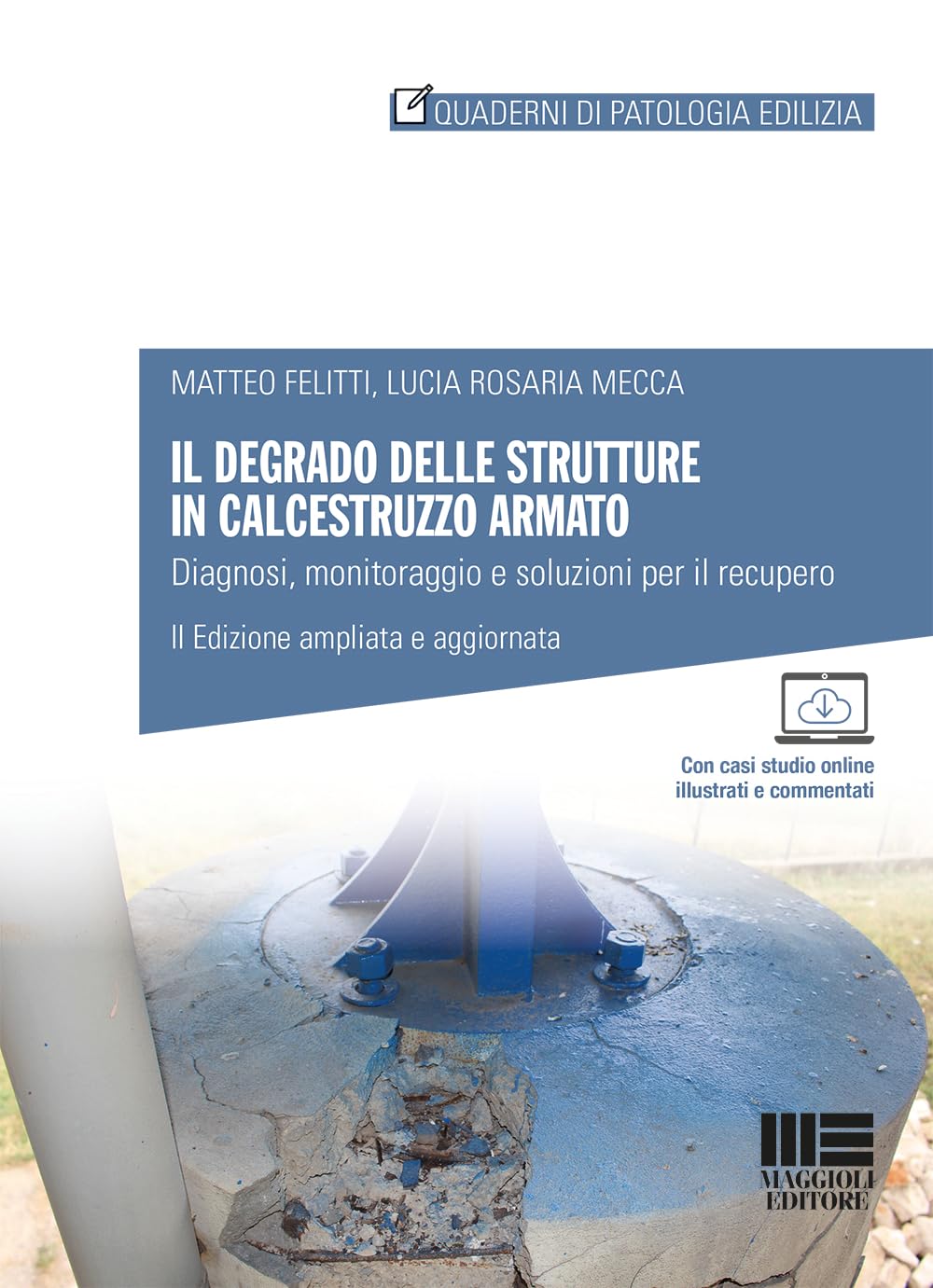 Il degrado delle strutture in calcestruzzo armato. Diagnosi, monitoraggio e soluzioni per il recupero