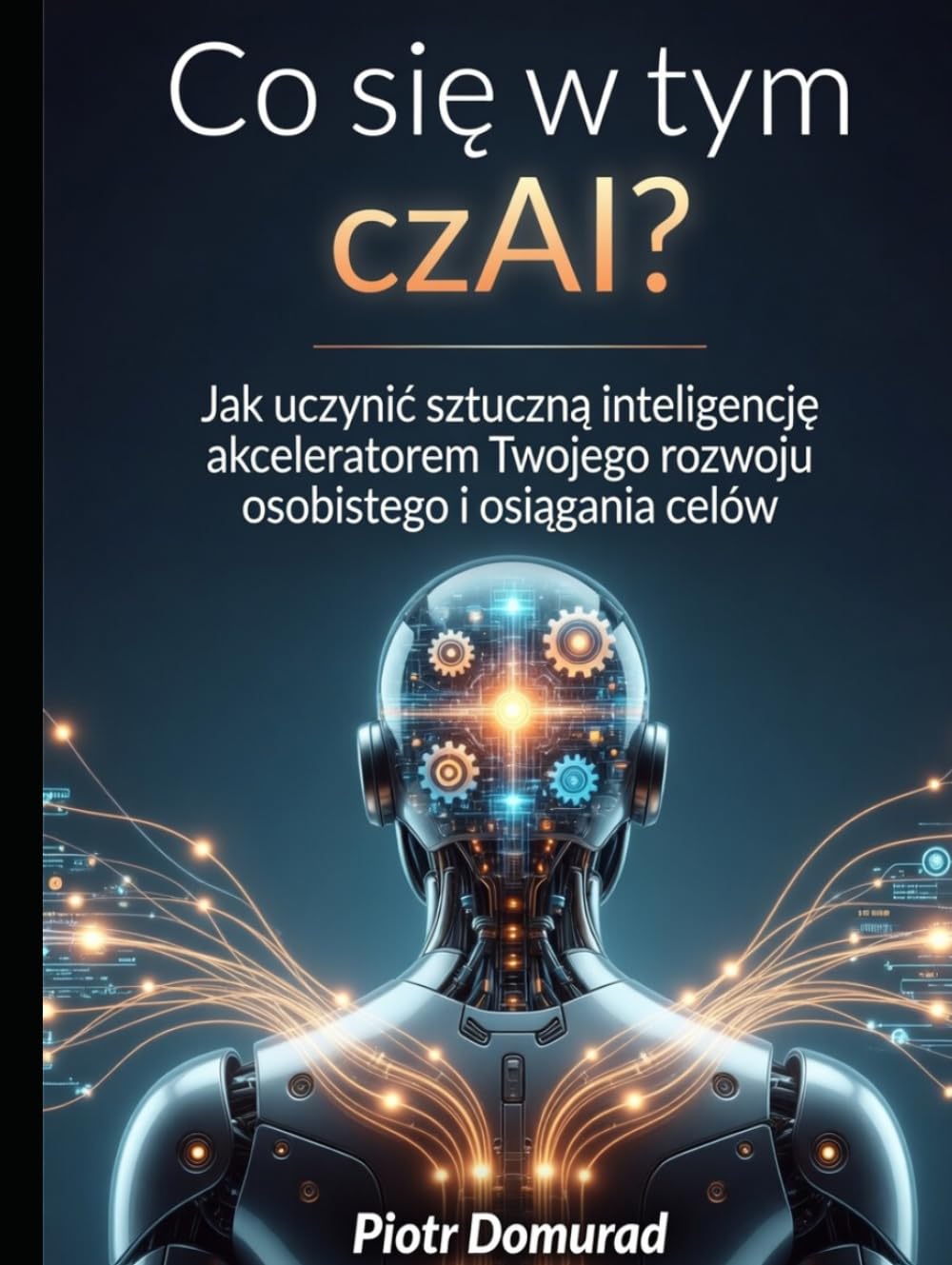 Co się w tym czAI?: Jak uczynić sztuczną inteligencję akceleratorem Twojego rozwoju osobistego i osiągania celów