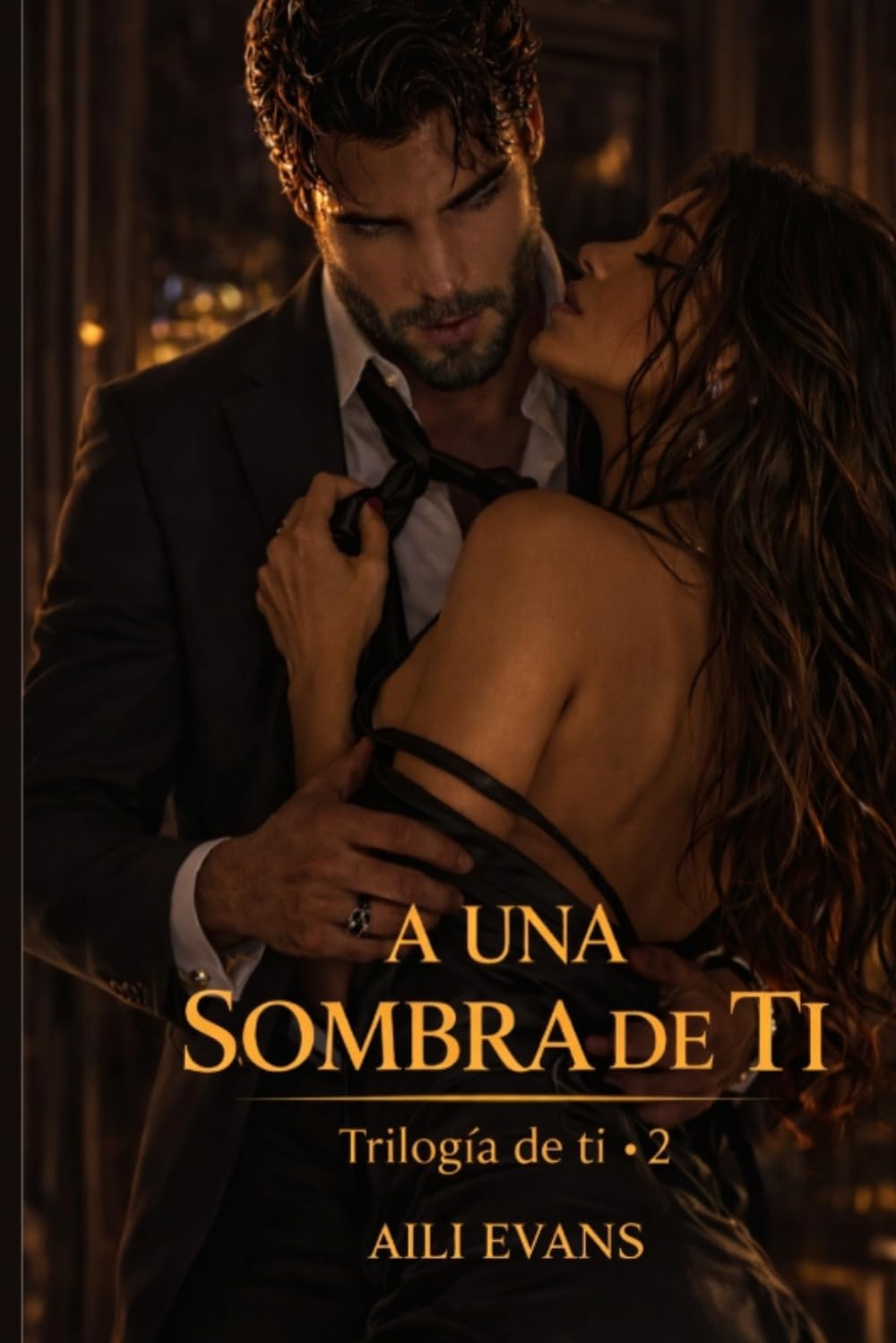 A UNA SOMBRA DE TI: TRILOGÍA DE TI II