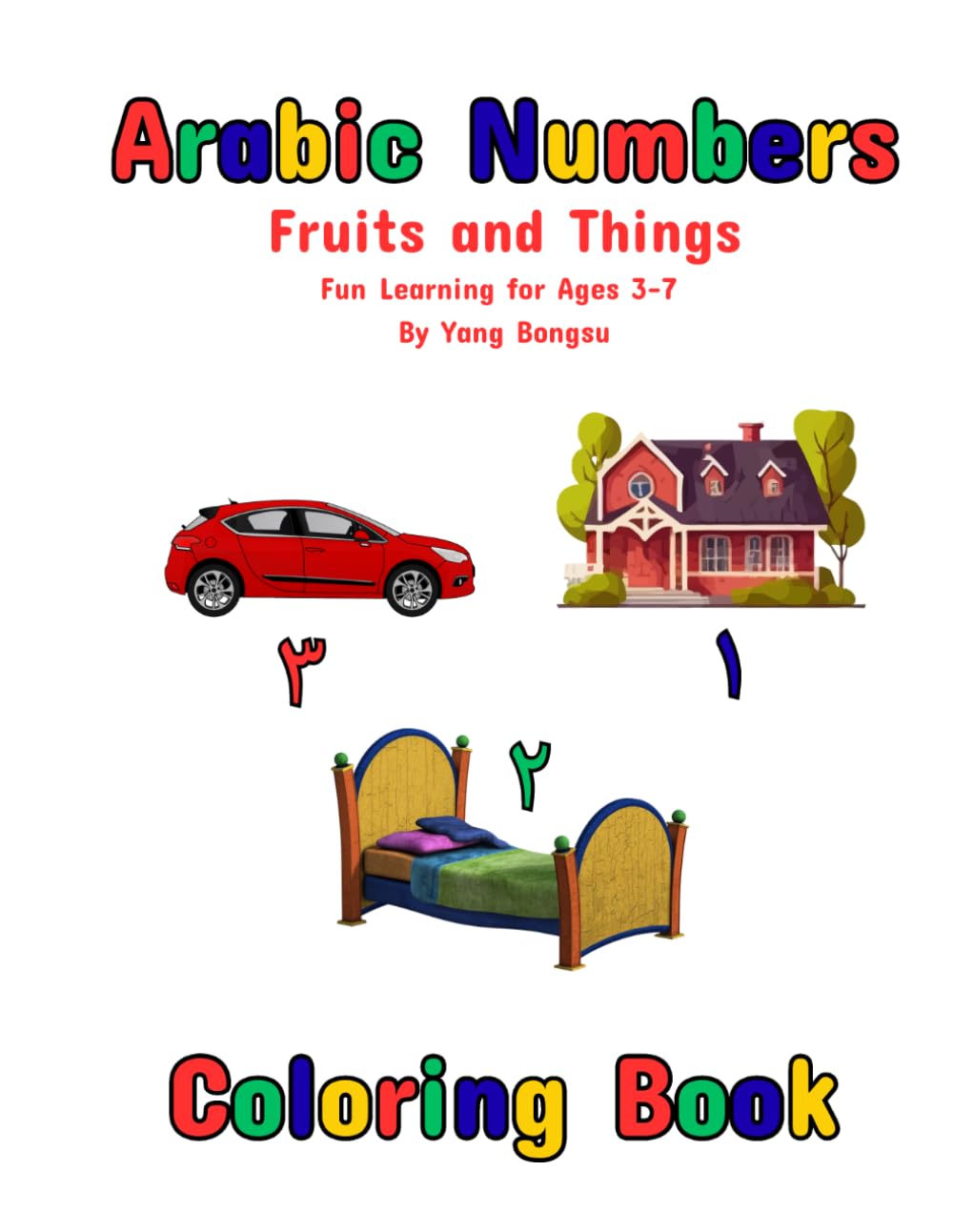 Arabic Numbers Coloring Book: Fruits and Things: Fun Learning for Ages 3-7