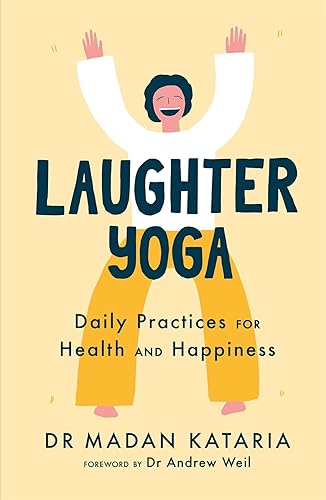 Laughter Yoga: Daily Laughter Practices for Health and Happiness