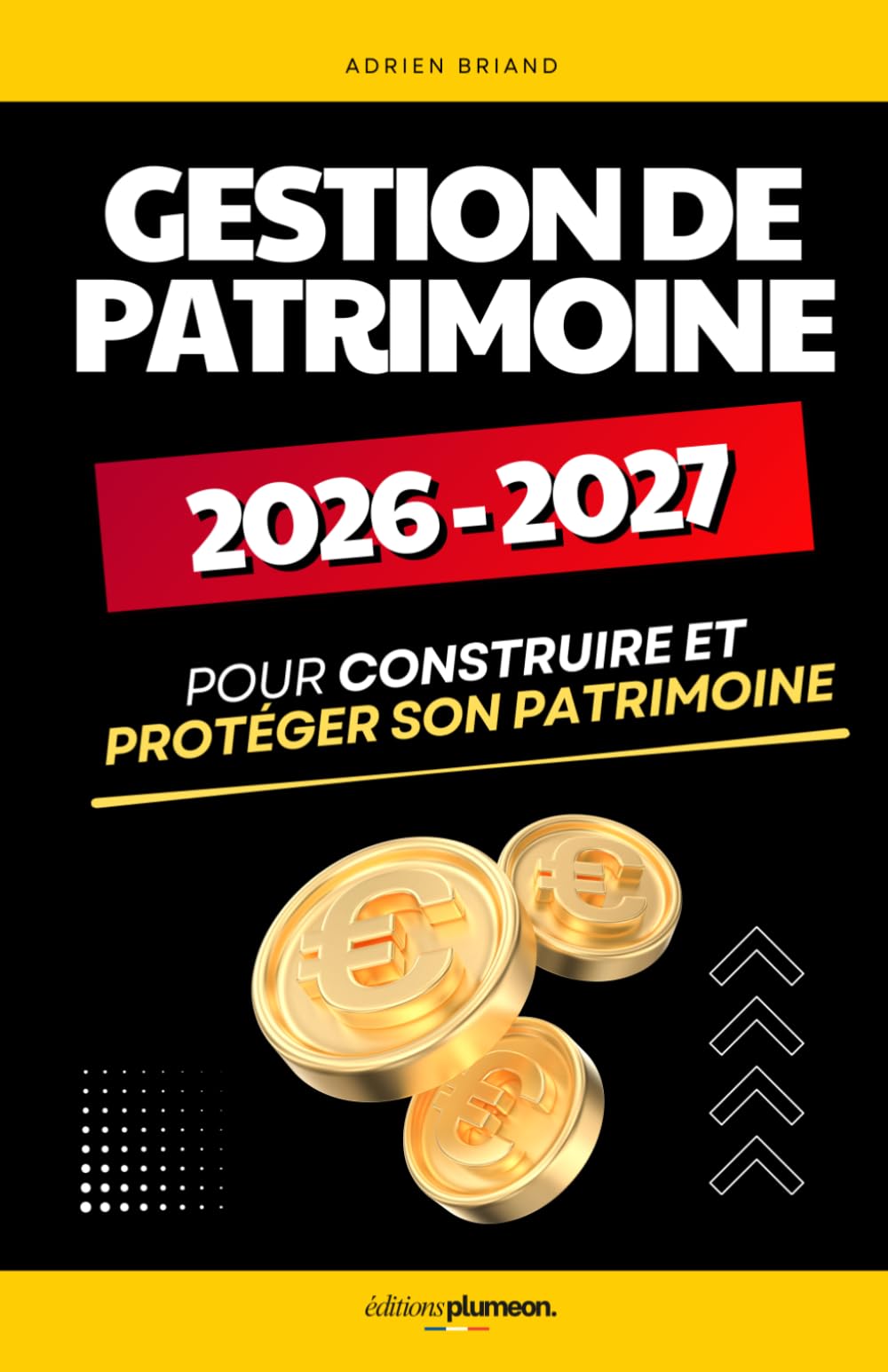 Gestion de Patrimoine 2026-2027: Les Stratégies Juridiques, Fiscales et Financières pour Construire et Protéger son Patrimoine | Construis ton ... Patrimoine | Fiscalité Patrimoine Immobilier