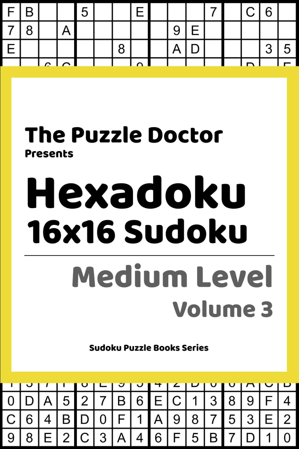 The Puzzle Doctor Presents Hexadoku 16x16 Sudoku Medium Level The puzzle doctor presents hexadoku 16x16 sudoku medium level